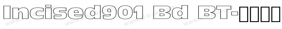 Incised901 Bd BT字体转换